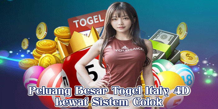 Peluang Besar Togel Italy 4D Lewat Sistem Colok