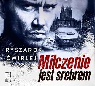 Ryszard Ćwirlej - Milczenie jest srebrem (2023)