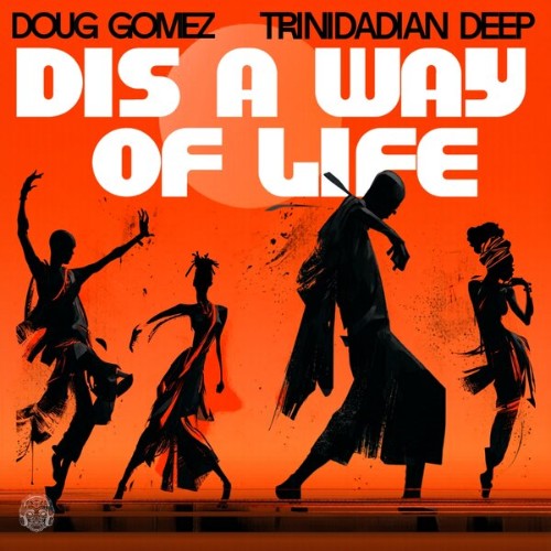 Doug Gomez x Trinidadian Deep - Dis A Way Of Life (2026)