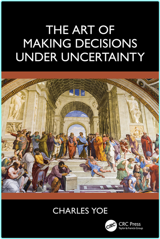 The Art Of Making Decisions Under Uncertainty (Yoe, Charles)