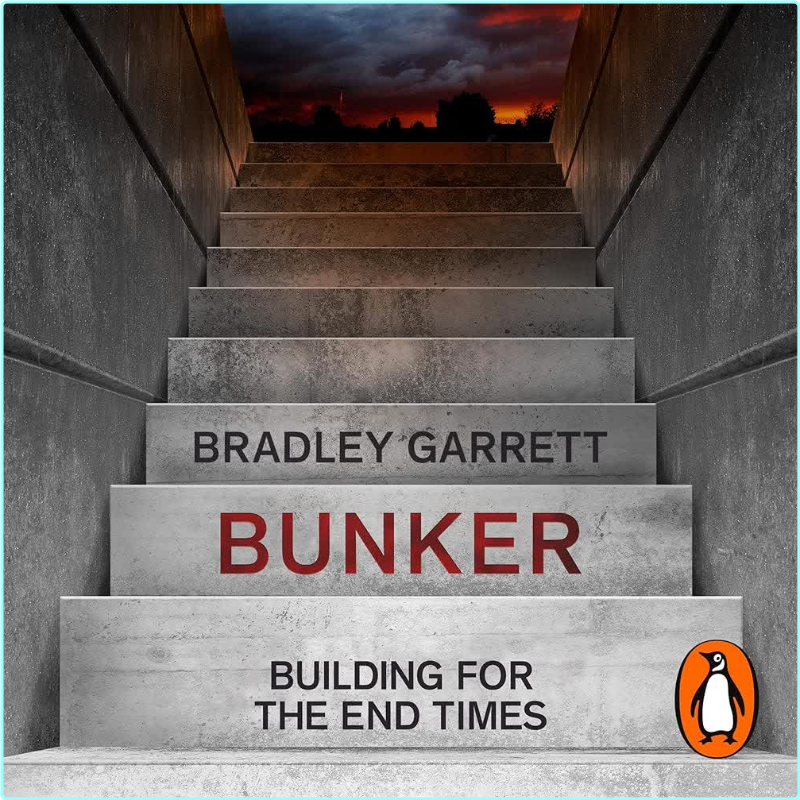 Bradley Garrett Bunker Building For The End Times (Garrett, Bradley)
