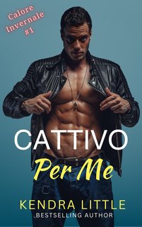 Kendra Little - Calore Invernale Vol. 1. Cattivo Per Me (2024)