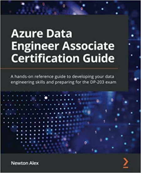 Azure Data Engineer Associate Certification Guide: A hands-on reference guide to developing your data engineering (True AZW3)