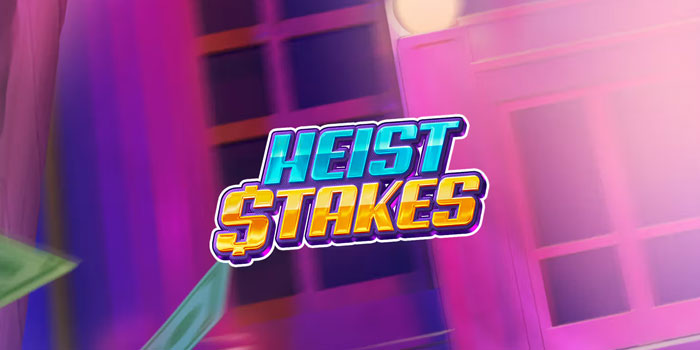 Arah Pola Bonus Cepat Di Slot Heist Stakes Saat Tema Pencurian Dimulai