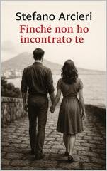 Stefano Arcieri – Finché non ho incontrato te (2025) Stefano Arcieri – Finché non ho incontrato te (2025)