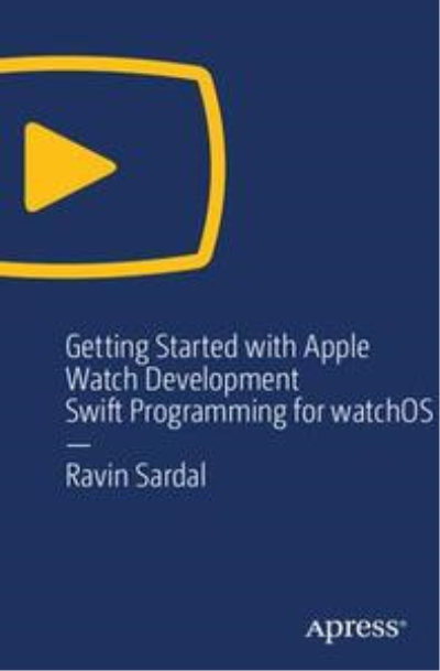 Getting Started with Apple Watch Development: Swift Programming for watchOS