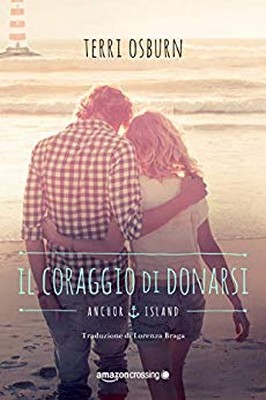 Terri Osburn - Anchor Island vol.4. Il coraggio di donarsi (2019)
