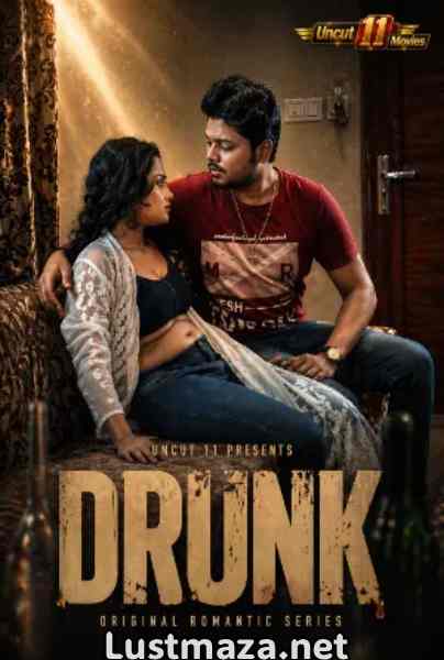 Drunk (2026) 11Upmovies Hindi Hot Short Film | WEB-DL X264 1080p Download