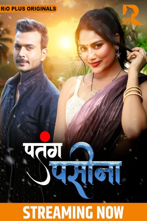 Patang Paseena (2024) Hindi Season 01 Part 01 | WEB-DL | 1080p | 720p | 480p | Rioplus WEB Series | Download | Watch Online