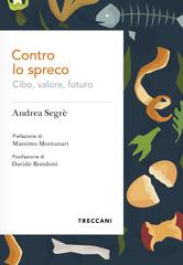 Andrea Segrè – Contro lo spreco. Cibo, valore, futuro (2026)