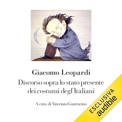Giacomo Leopardi, Vincenzo Guarracino - Discorso sopra lo stato presente dei costumi degl'Italiani꞉ Nuova Edizione (2023) (mp3 - 128 kbps)