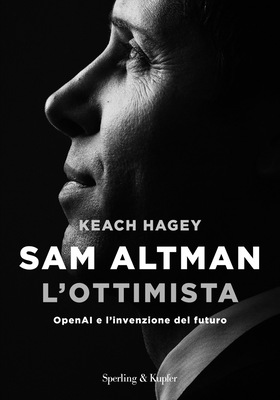 Keach Hagey - Sam Altman l’ottimista (2025)
