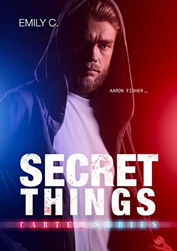Emily C. - Secret Things: Aaron Fisher (Carter Series Vol. 2) (2022)