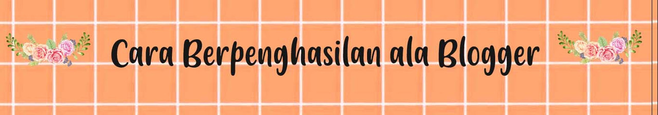 Cara Berpenghasilan ala Blogger