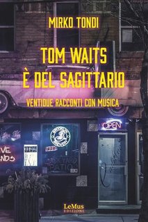 Mirko Tondi - Tom Waits è del Sagittario (2023)