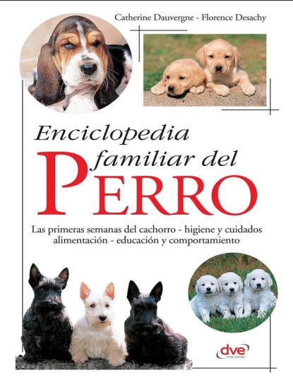 Enciclopedia familiar del perro - Catherine Dauvergne y Florence Desachy (Multiformato) [VS]