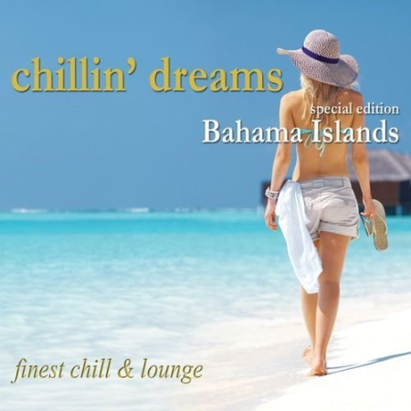 VA - Chillin' Dreams Bahama Islands (Finest Chill and Lounge) (2013)