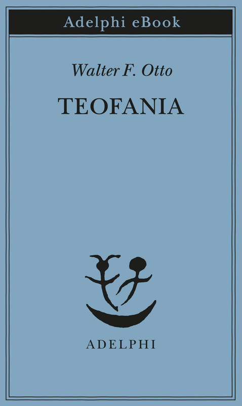Walter F. Otto -- Teofania (2021)