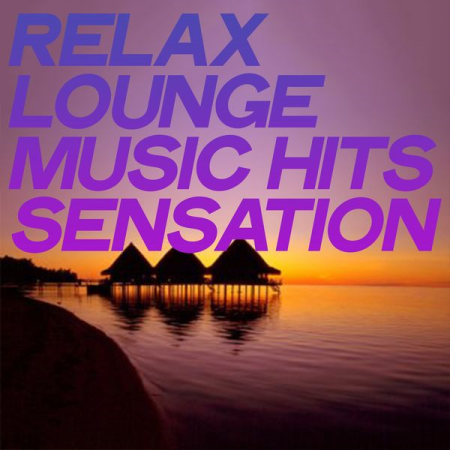 Various Artists - Relax Lounge Music Hits Sensation (2020)