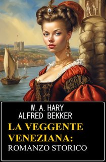 W. A. Hary, Alfred Bekker - La veggente veneziana (2024)