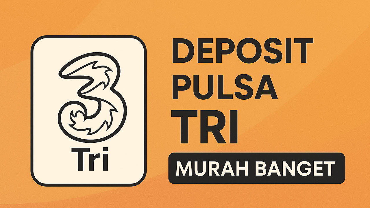 Deposit Pulsa Tri Murah dan Cepat