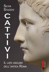 Silvia Stucchi – Cattivi. Il lato oscuro dell’antica Roma (2026)
