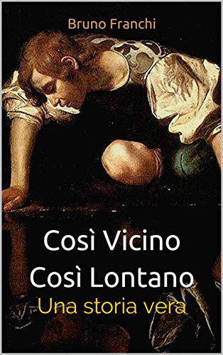 Bruno Franchi – Così vicino così lontano: una storia vera (2018)