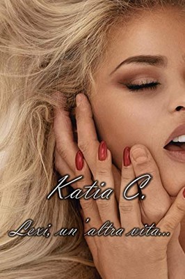 Katia C. - Lexi, un'altra vita... (2019)