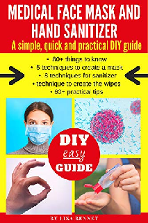 MEDICAL FACE MASK & HAND SANITIZER Homemade a simple, quick and practical DIY guide 80 things to know
