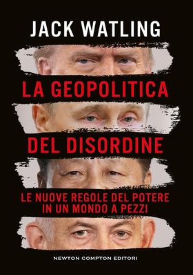 Jack Watling - La geopolitica del disordine (2026)