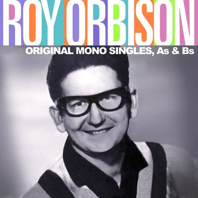 Roy Orbison - Original Mono Singles, As & Bs (2020) [Remastered, CD-Quality + Hi-Res] [Official Digital Release]