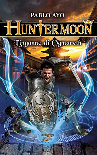Pablo Ayo – Huntermoon.  L’inganno di Ogmareth (2021)