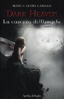 Bianca Leoni Capello - Dark Heaven. La carezza dell'angelo (2012)