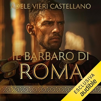 Adele Vieri Castellano - Il Barbaro di Roma꞉ Roma Caput Mundi 6 (2024) (mp3 - 128 kbps)