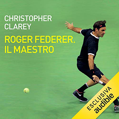 Christopher Clarey - Roger Federer. Il maestro (2022) (mp3 - 128 kbps)