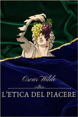 Oscar Wilde – L’etica del piacere (2026)
