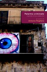 Antonio Pagliaro (a cura di) – Palermo criminale (2014)