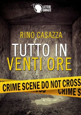 Rino Casazza – Tutto in venti ore (2014)