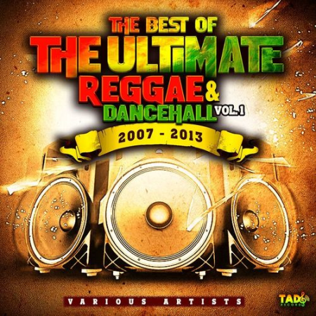 VA - The Best of The Ultimate Reggae & Dancehall, Vol. 1 2007 - 2013 (2021)