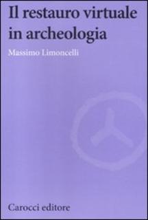 Massimo Limoncelli - Il restauro virtuale in archeologia (2012)
