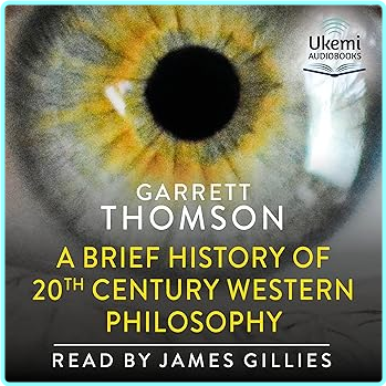 Garrett Thomson A Brief History Of 20th Century Western Philosophy – (Garrett Thomson)