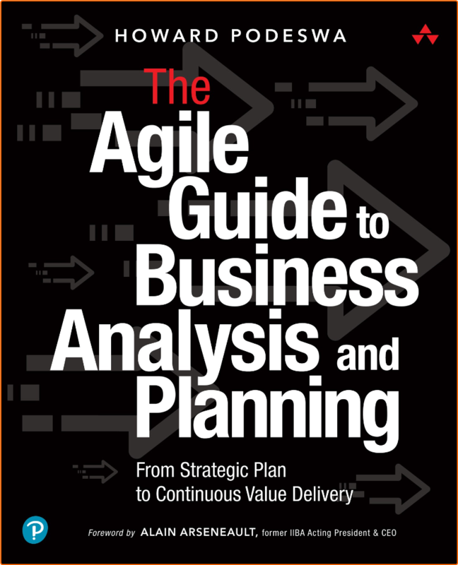 The Agile Guide To Business Analysis And Planning From Strategic Plan To Continuous Value Delivery True PDF