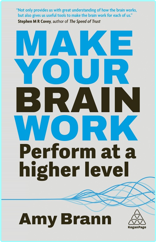 Make Your Brain Work Perform At A Higher Level 3rd Edition (Amy Brann)