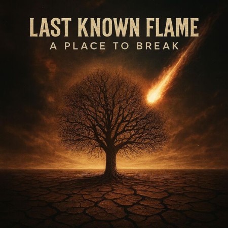 Last Known Flame - A Place to Bre (2025)