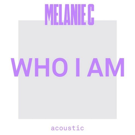 Melanie C - Who I Am (Acoustic) (2021)