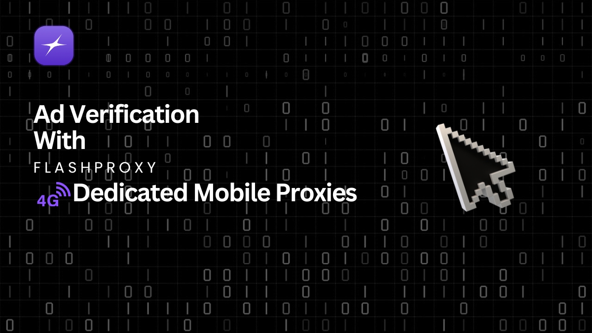 Ad Verification Made Easy: The Role of Dedicated 4G Mobile Proxies in Digital Advertising