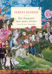 Serena Dandini – Dai diamanti non nasce niente. Storie di vita e di giardini (2014)