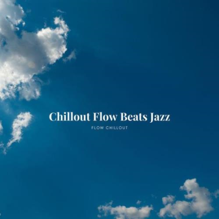 Chillout Flow Beats Jazz (2021)