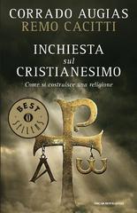 Corrado Augias, Remo Cacitti – Inchiesta sul cristianesimo. Come si costruisce una religione (2010)