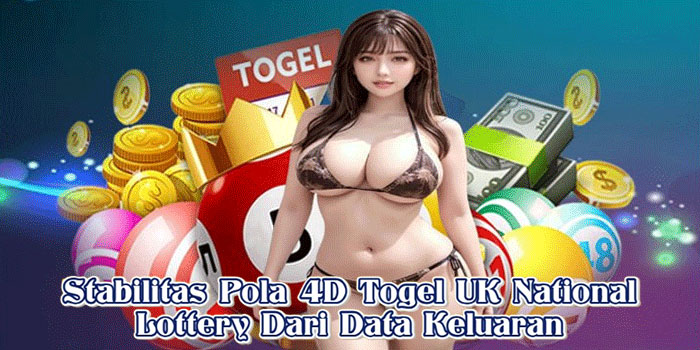 Stabilitas Pola 4D Togel UK National Lottery Dari Data Keluaran